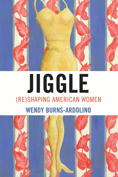 Jiggle: (Re)Shaping American Women