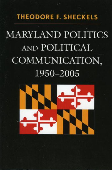 Maryland Politics and Political Communication, 1950-2005