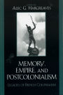 Memory, Empire, and Postcolonialism: Legacies of French Colonialism