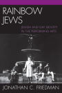 Rainbow Jews: Jewish and Gay Identity in the Performing Arts