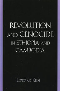 Title: Revolution and Genocide in Ethiopia and Cambodia, Author: Edward Kissi