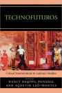 Technofuturos: Critical Interventions in Latina/o Studies