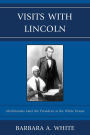 Visits with Lincoln: Abolitionists Meet the President at the White House