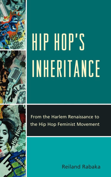 Hip Hop's Inheritance: From the Harlem Renaissance to the Hip Hop Feminist Movement