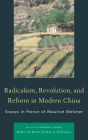 Radicalism, Revolution, and Reform in Modern China: Essays in Honor of Maurice Meisner