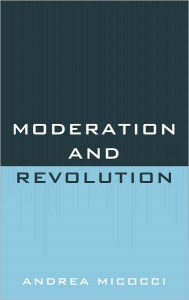 Title: Moderation and Revolution, Author: Andrea Micocci
