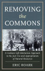 Removing the Commons: A Lockean Left-Libertarian Approach to the Just Use and Appropriation of Natural Resources