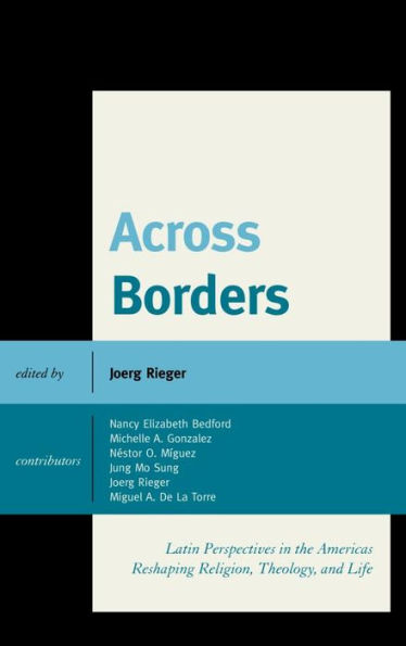 Across Borders: Latin Perspectives in the Americas Reshaping Religion, Theology, and Life