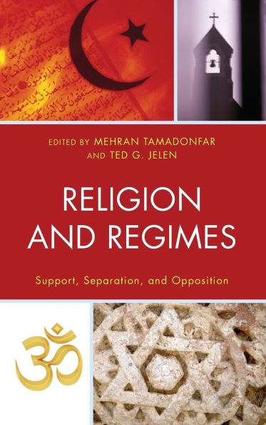 Religion and Regimes: Support, Separation, and Opposition