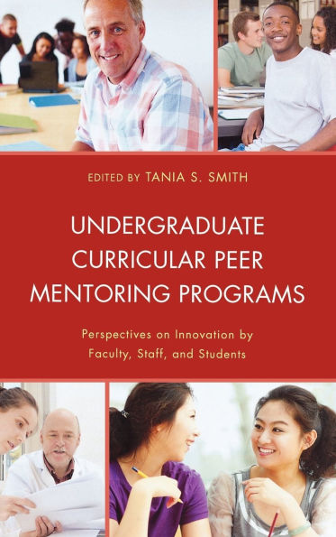Undergraduate Curricular Peer Mentoring Programs: Perspectives on Innovation by Faculty, Staff, and Students