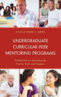 Undergraduate Curricular Peer Mentoring Programs: Perspectives on Innovation by Faculty, Staff, and Students