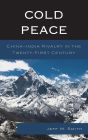 Cold Peace: China-India Rivalry in the Twenty-First Century