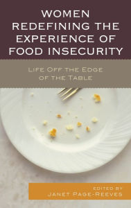 Title: Women Redefining the Experience of Food Insecurity: Life Off the Edge of the Table, Author: Janet Page-Reeves