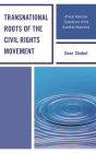 Transnational Roots of the Civil Rights Movement: African American Explorations of the Gandhian Repertoire