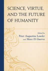 Title: Science, Virtue, and the Future of Humanity, Author: Ronald Bailey