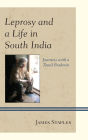 Leprosy and a Life in South India: Journeys with a Tamil Brahmin