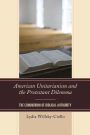 American Unitarianism and the Protestant Dilemma: The Conundrum of Biblical Authority