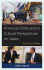American Political and Cultural Perspectives on Japan: From Perry to Obama