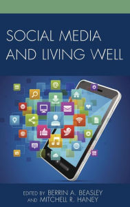 Title: Social Media and Living Well, Author: Berrin A. Beasley