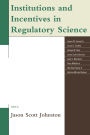 Institutions and Incentives in Regulatory Science
