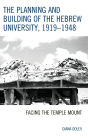 The Planning and Building of the Hebrew University, 1919-1948: Facing the Temple Mount