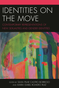 Title: Identities on the Move: Contemporary Representations of New Sexualities and Gender Identities, Author: María José Coperías Aguilar