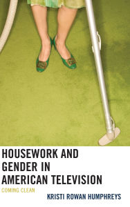 Title: Housework and Gender in American Television: Coming Clean, Author: Kristi Rowan Humphreys