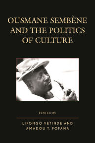 Title: Ousmane Sembene and the Politics of Culture, Author: Matthew H. Brown