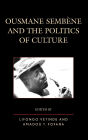 Ousmane Sembene and the Politics of Culture