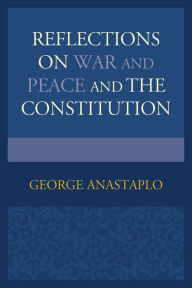 Title: Reflections on War and Peace and the Constitution, Author: George Anastaplo author of Abraham Lincoln