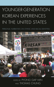 Title: Younger-Generation Korean Experiences in the United States: Personal Narratives on Ethnic and Racial Identities, Author: Linda Park