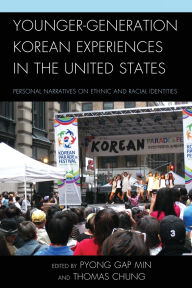 Title: Younger-Generation Korean Experiences in the United States: Personal Narratives on Ethnic and Racial Identities, Author: Linda Park