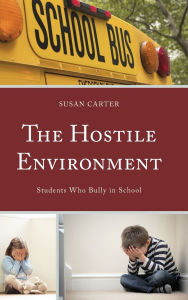 Title: The Hostile Environment: Students Who Bully in School, Author: Susan Carter