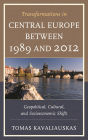 Transformations in Central Europe between 1989 and 2012: Geopolitical, Cultural, and Socioeconomic Shifts