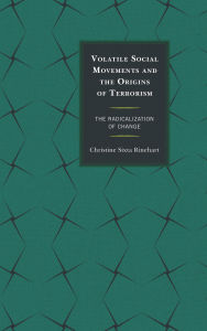 Title: Volatile Social Movements and the Origins of Terrorism: The Radicalization of Change, Author: Christine Sixta Rinehart University of South Carolina
