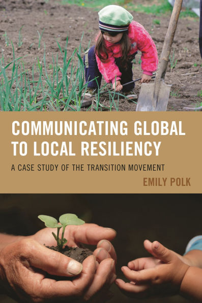 Communicating Global to Local Resiliency: A Case Study of the Transition Movement