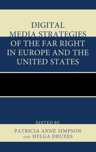 Title: Digital Media Strategies of the Far Right in Europe and the United States, Author: Patricia Anne Simpson