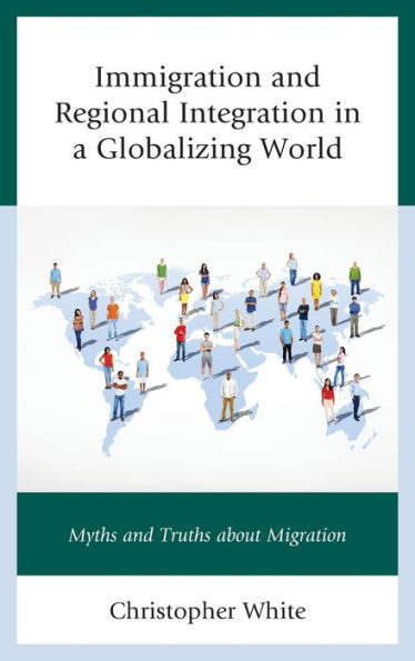 Immigration and Regional Integration in a Globalizing World: Myths and Truths about Migration
