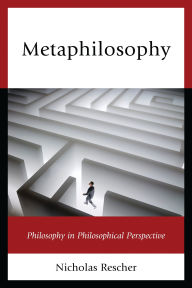 Title: Metaphilosophy: Philosophy in Philosophical Perspective, Author: Nicholas Rescher