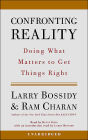 Confronting Reality: Doing What Matters to Get Things Right