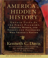 America's Hidden History: Untold Tales of the First Pilgrims, Fighting Women, and Forgotten Founders Who Shaped a Nation