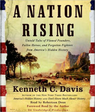 A Nation Rising: Untold Tales of Flawed Founders, Fallen Heroes, and Forgotten Fighters from America's Hidden History