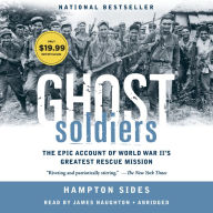 Title: Ghost Soldiers: The Forgotten Epic Story of World War II's Most Dramatic Mission, Author: Hampton Sides