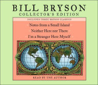 Title: Bill Bryson Collector's Edition: Notes from a Small Island, Neither Here Nor There, and I'm a Stranger Here Myself, Author: Bill Bryson
