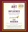 The Art of Influence: Persuading Others from the Inside Out