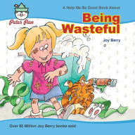Title: Being Wasteful, Author: Joy Berry