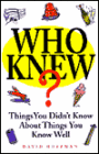 Who Knew?: Things You Didn't Know about Things You Know Well