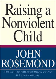 Title: Raising a Nonviolent Child, Author: John Rosemond