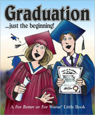 Graduation . . . Just the beginning !: A For Better or Worse Little Book