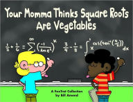 Your Momma Thinks Square Roots Are Vegetables (A Foxtrot Collection)